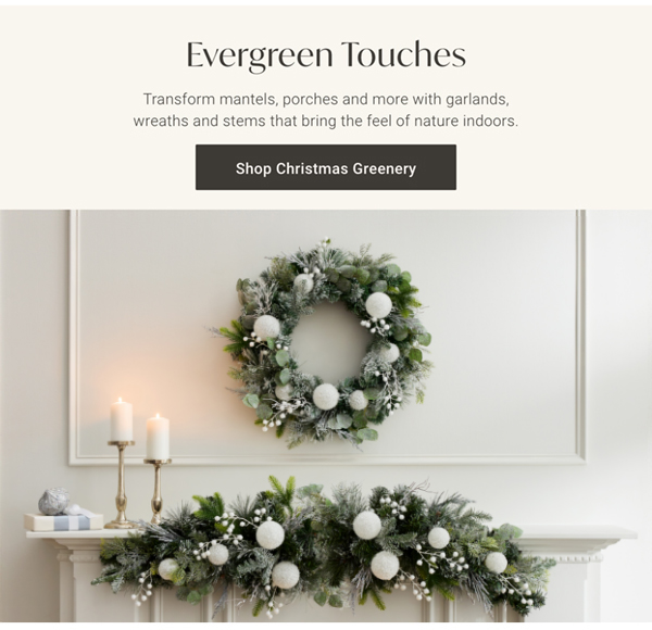 Evergreen Touches | Shop Christmas Greenery >