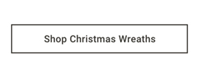Shop Christmas Wreaths >