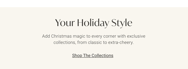 Your Holiday Style | Shop the Collections >