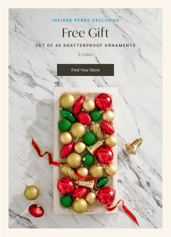 Insider Perks Exclusive: Free Gift | Find Your Store >