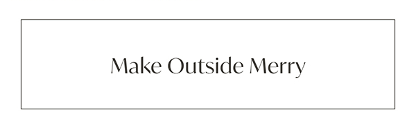Make Outside Merry