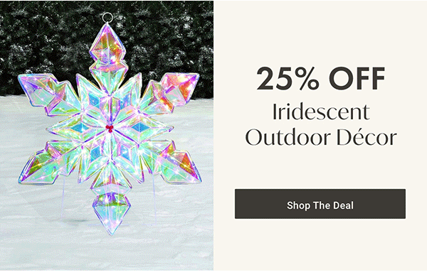 25% Off Iridescent Outdoor Décor | Shop the Deal >