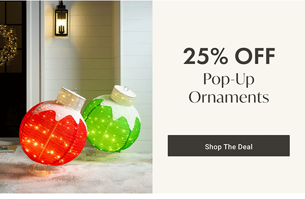 25% Off Pop-Up Ornaments | Shop the Deal >