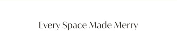 Every Space Made Merry