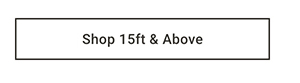 Shop 15ft & Above >