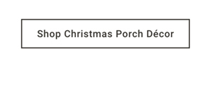 Shop Christmas Porch Décor >