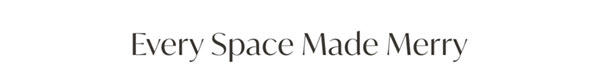 Every Space Made Merry