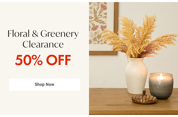 Floral & Greenery Clearance - Shop Now