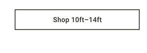Shop 10ft - 14ft >