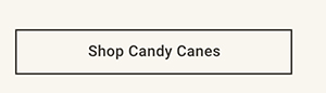 Shop Candy Canes >