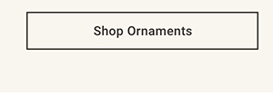 Shop Ornaments >