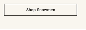 Shop Snowmen >