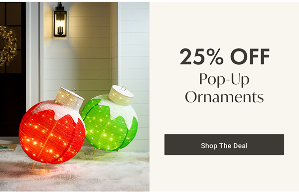 25% Off Pop-Up Ornaments | Shop the Deal >