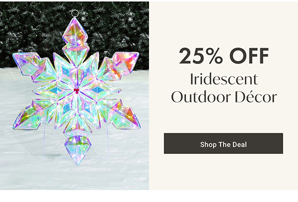 25% Off Iridescent Outdoor Décor | Shop the Deal >