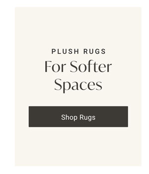 Plush Rugs: For Softer Spaces - Shop Rugs