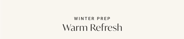 Winter Prep: Warm Refresh