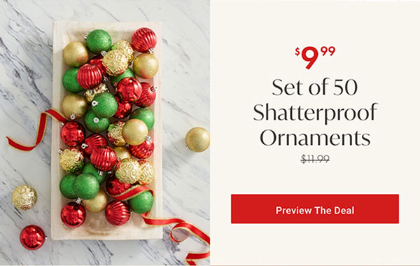 $9.99 Set of 50 Shatterproof Ornaments - Preview The Deal