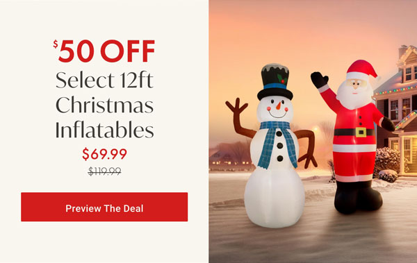 $50 OFF Select 12ft Christmas Inflatables - Preview The Deal