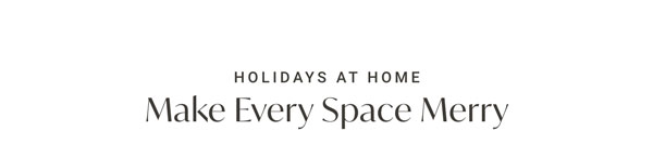 Holidays At Home: Make Every Space Merry
