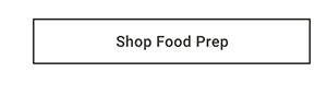 Shop Food Prep >