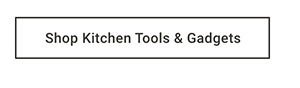 Shop Kitchen Tolls & Gadgets >