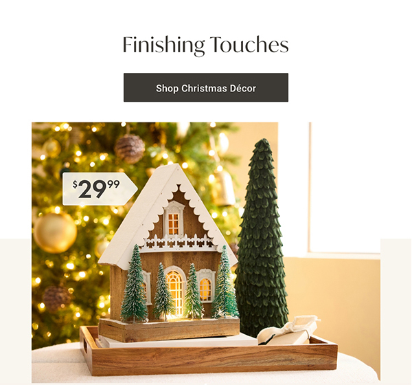 Finishing Touches | Shop Christmas Décor >