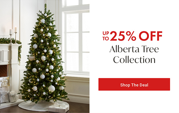 Up to 25% Off Alberta Tree Collection | Shop the Deal >