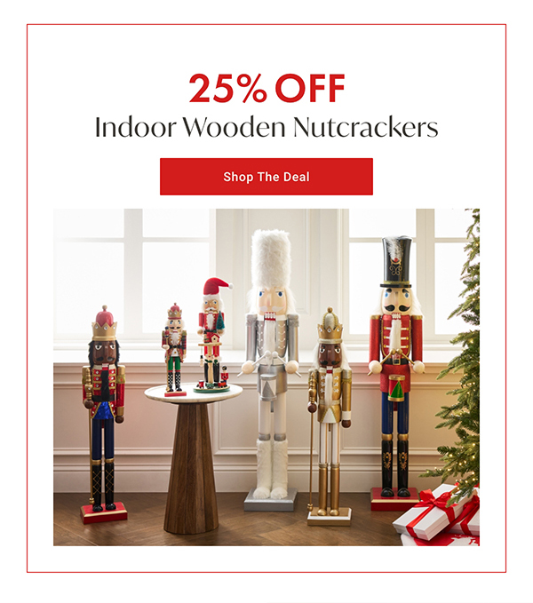 25% Off Indoor Wooden Nutcrackers | Shop the Deal >