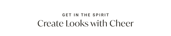 Get In the Spirit: Create Looks with Cheer