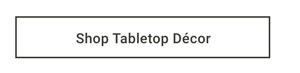 Shop Tabletop Decor