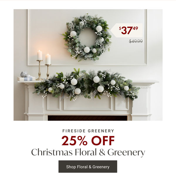 Fireside Greenery: 25% OFF Christmas Floral & Greenery - Shop Now
