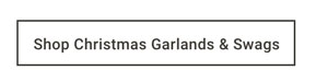 Shop Christmas Garlands & Swags