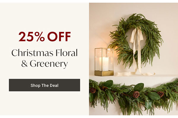 25% OFF Christmas Floral & Greenery- Shop The Deal
