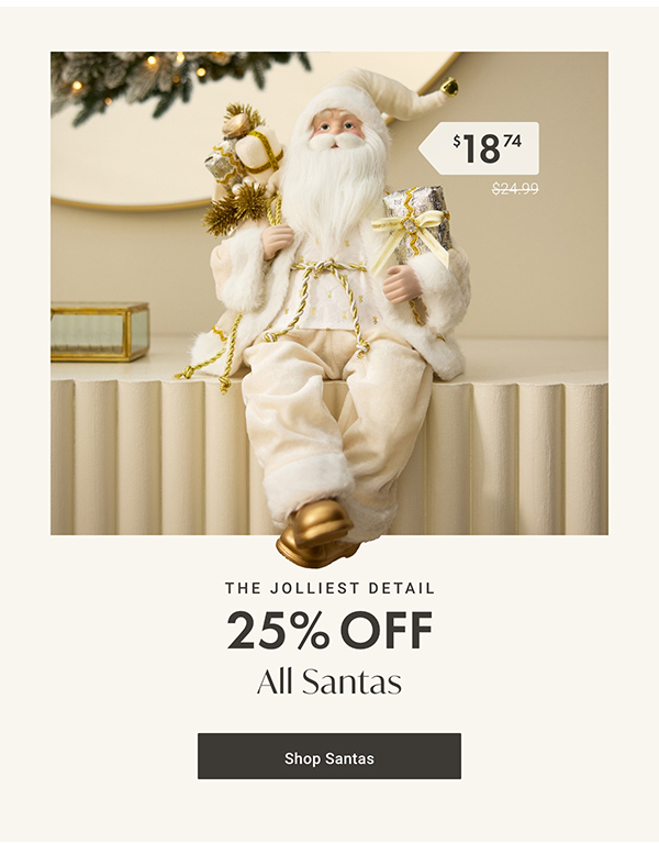25% Off All Santas | Shop Santas >