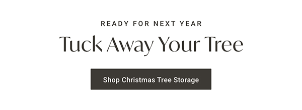 Tuck Away Your Tree | Shop Christmas Tree Storage >