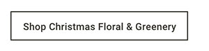 Shop Christmas Floral & Greenery