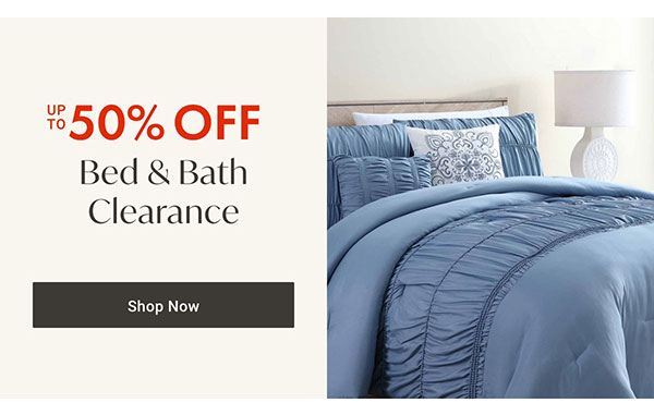 Up to 50% OFF Bed & Bath Clearance - Shop Now