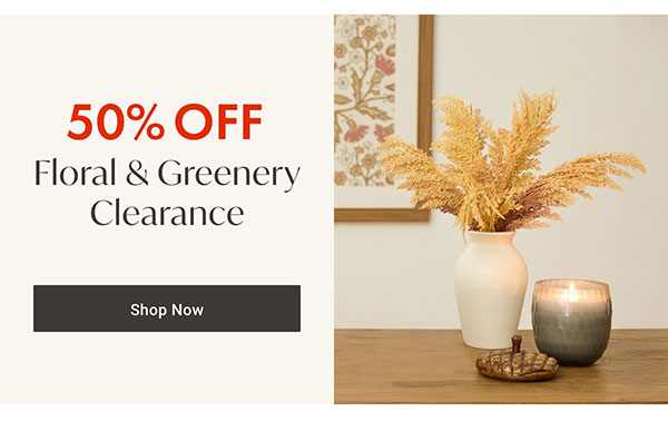 50% Off Floral & Greenery Clearance - Shop Now