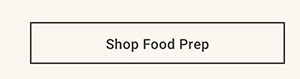 Shop Food Prep >