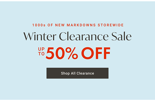 Winter Clearance Sale Up to 50% Off | Shop All Clearance >