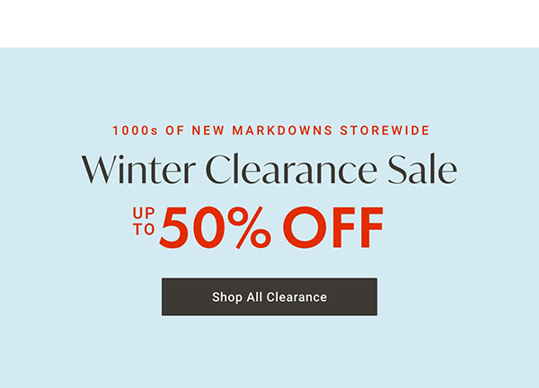 1000s of New Markdowns storewide: Winter Clearance Sale Up to 50% OFF - Shop All Clearance