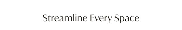 Streamline Every Space