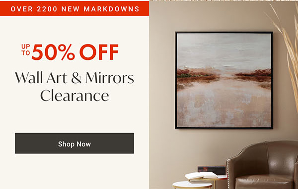 Wall Art & Mirrors Clearance up to 50% off | Shop Now >