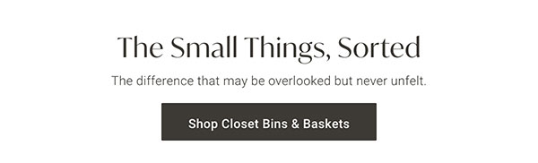 The Small Things, Sorted: Shop Closet Bins & Baskets