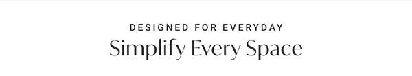 Designed For Everyday: Simplify Every Space