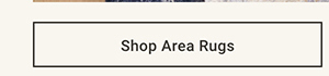 Shop Area Rugs >