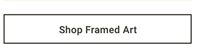 Shop Framed Art >