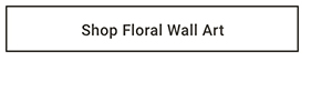 Shop Floral Wall Art >