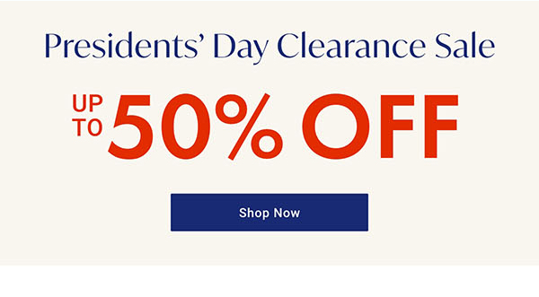 Presidents' Day Clearance Sale | Shop Now >