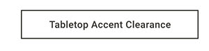 Tabletop Accent Clearance >